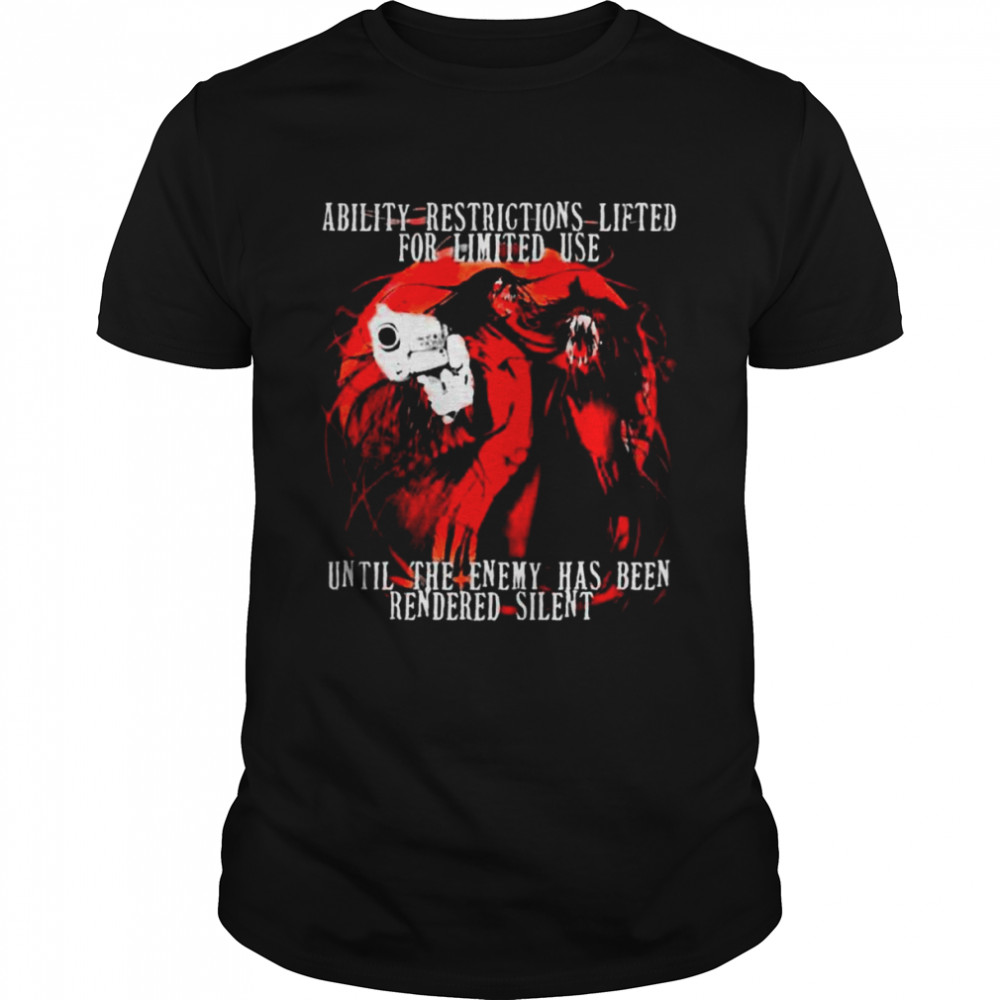 Ability restrictions lifted for limited used until the enemy has been rendered silent anime shirt Ability restrictions lifted for limited used until the enemy has been rendered silent anime shirt
