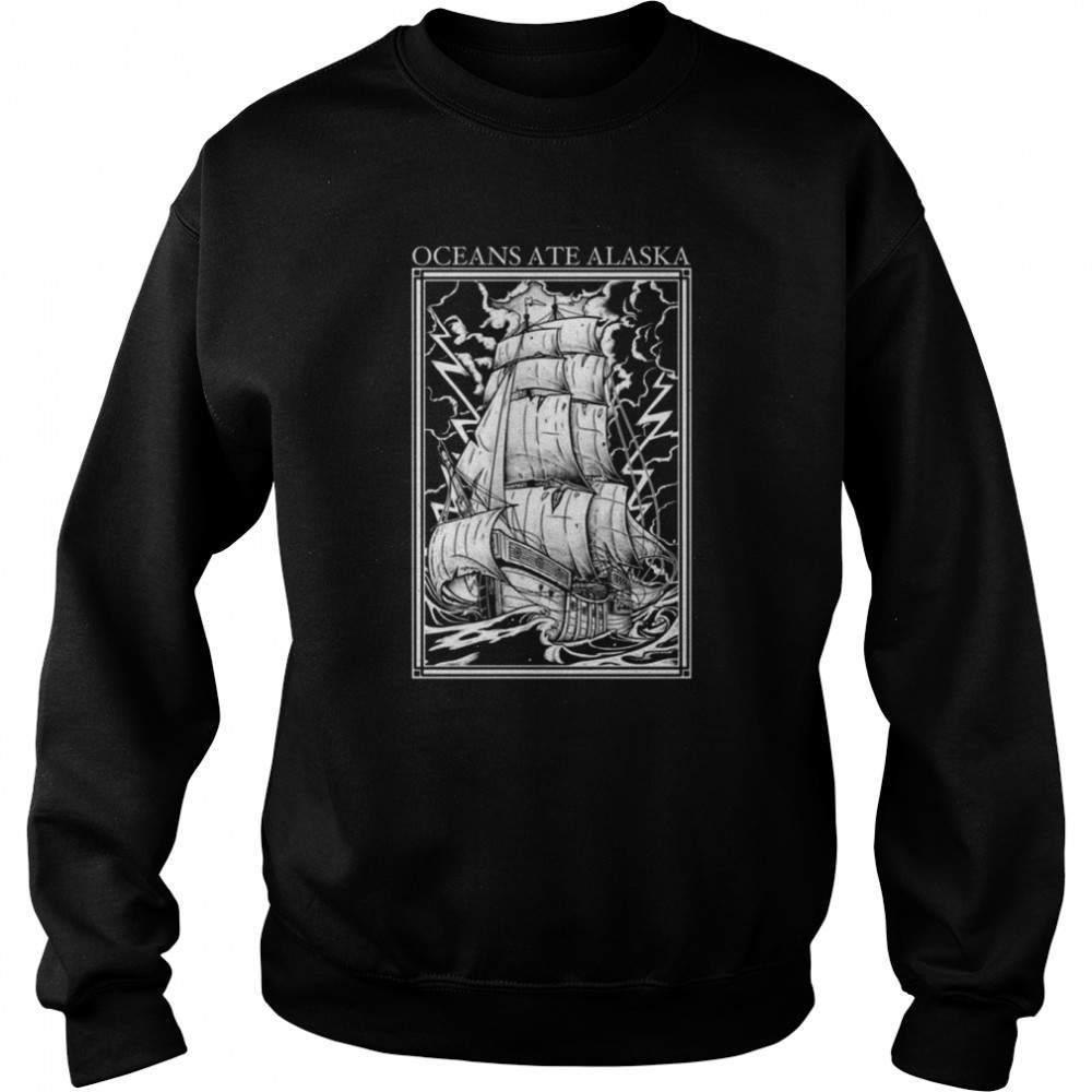 Art Oceans Ate Alaska shirt Unisex Sweatshirt