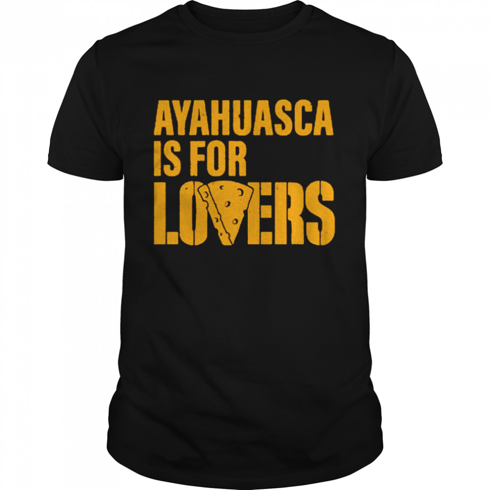 Ayahuasca is for lovers shirt Classic Men's T-shirt