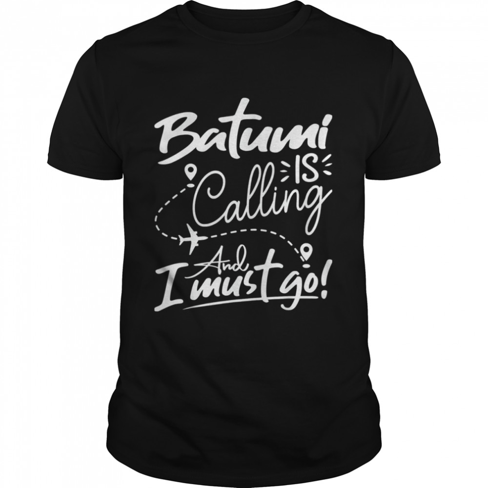 Batumi Is Calling and I Must Go  Classic Men's T-shirt