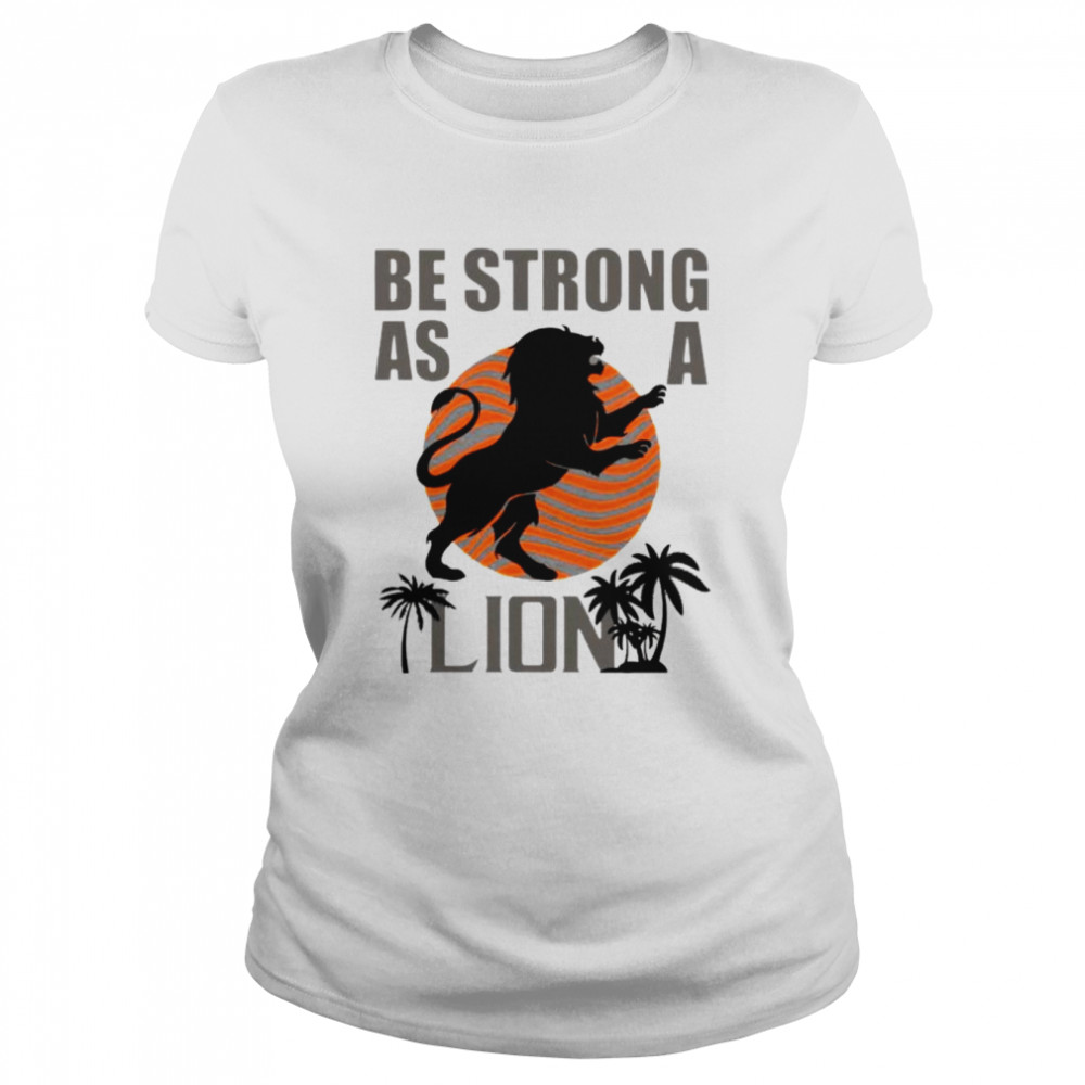 be strong as a lion shirt classic womens t shirt