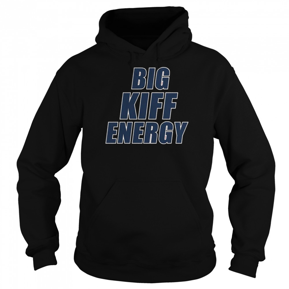 Big Kiff Energy T- Unisex Hoodie