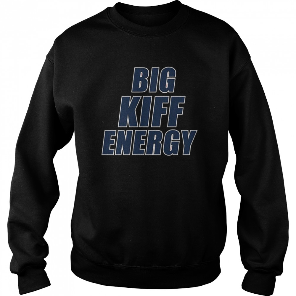 Big Kiff Energy T- Unisex Sweatshirt