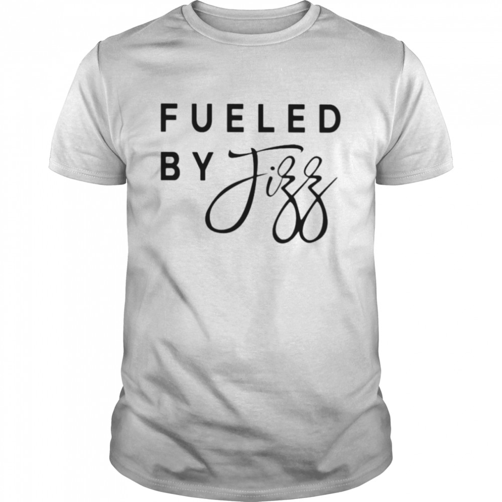 Fueled By Fizz shirt