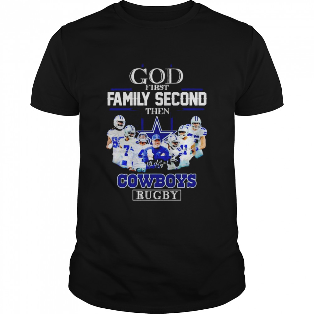 God first family second then Cowboys rugby signatures shirt