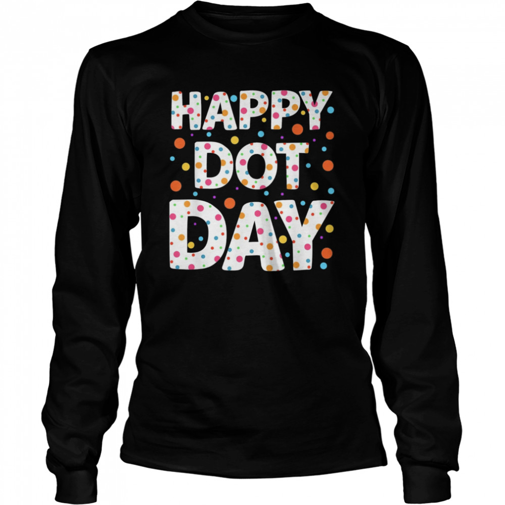 Happy Dot Day International Dot Day Colorful Polka Dot 2023  Long Sleeved T-shirt