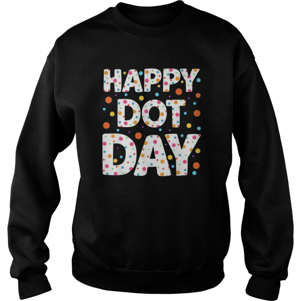 happy dot day international dot day colorful polka dot 2023 unisex sweatshirt