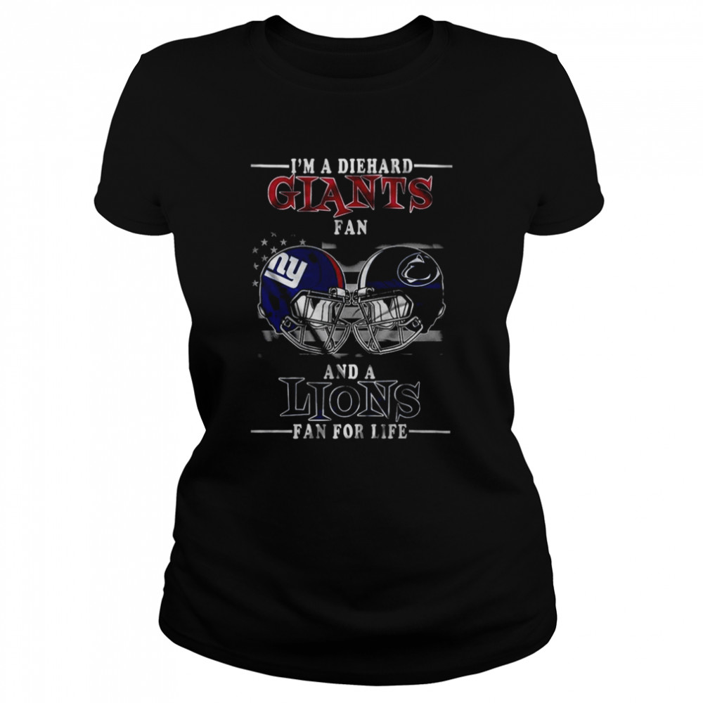 I Am A Diehard Giants fan And A Lions Fan For Life New York Giants T- Classic Women's T-shirt