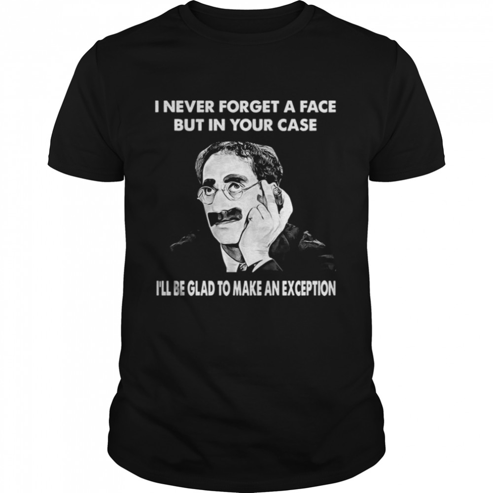 I Never Forget A Face But In Your Case Man Art Vintage German Political shirt