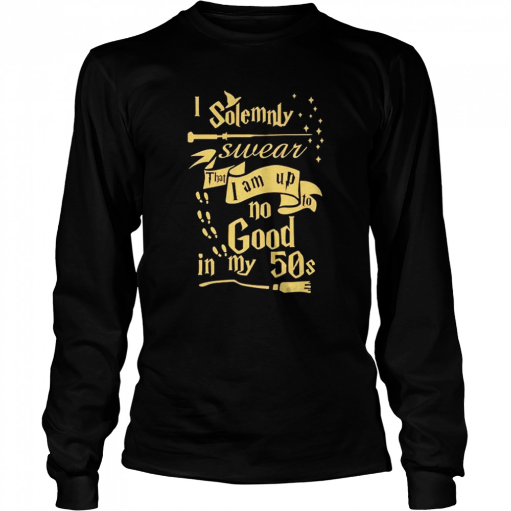 I solemnly swear that I am still up to no good 50s shirt Long Sleeved T-shirt