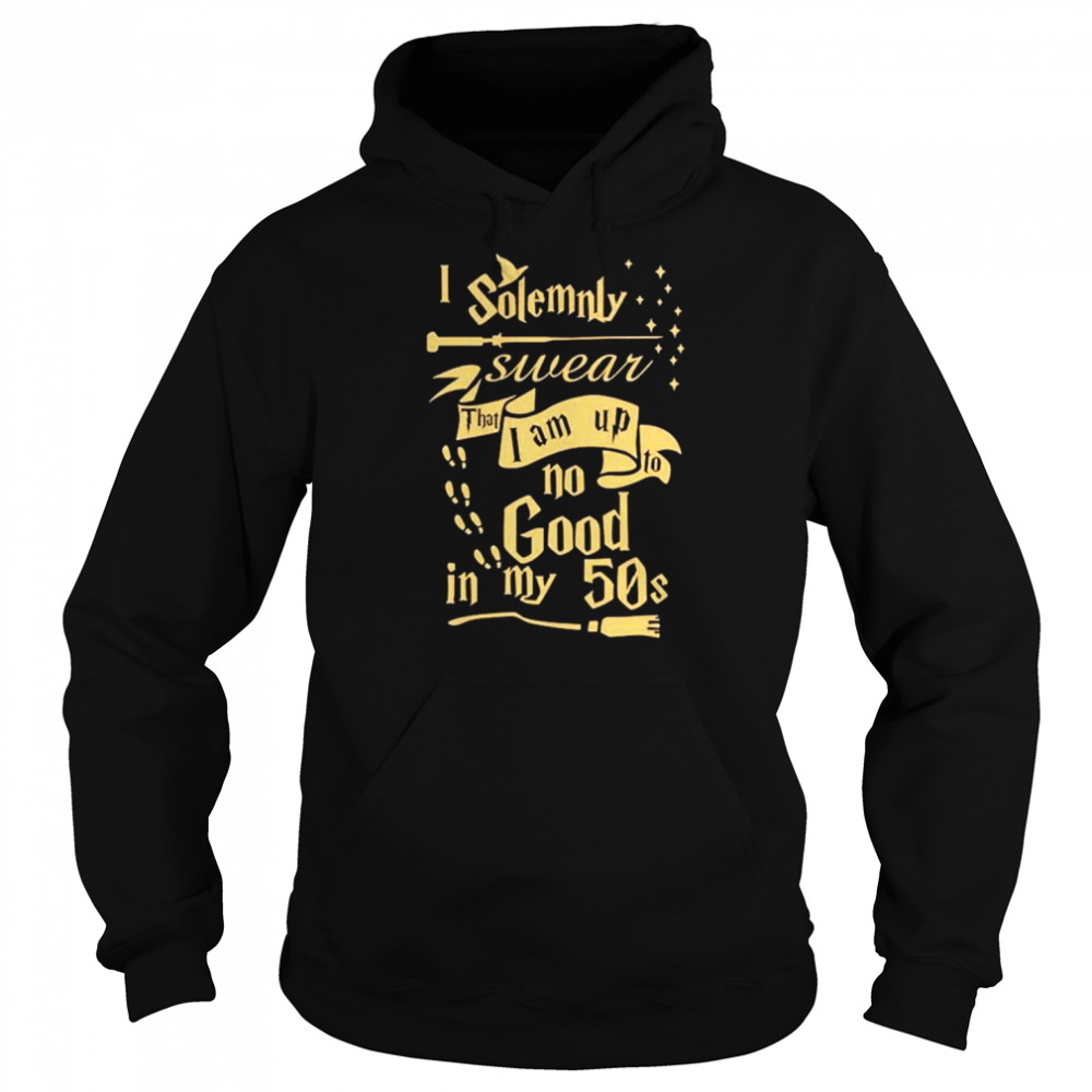 I solemnly swear that I am still up to no good 50s shirt Unisex Hoodie