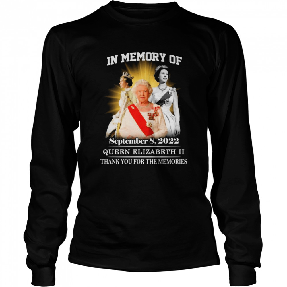 In memory of September 8 2022 Queen Elizabeth II thank you for the memories shirt Long Sleeved T-shirt