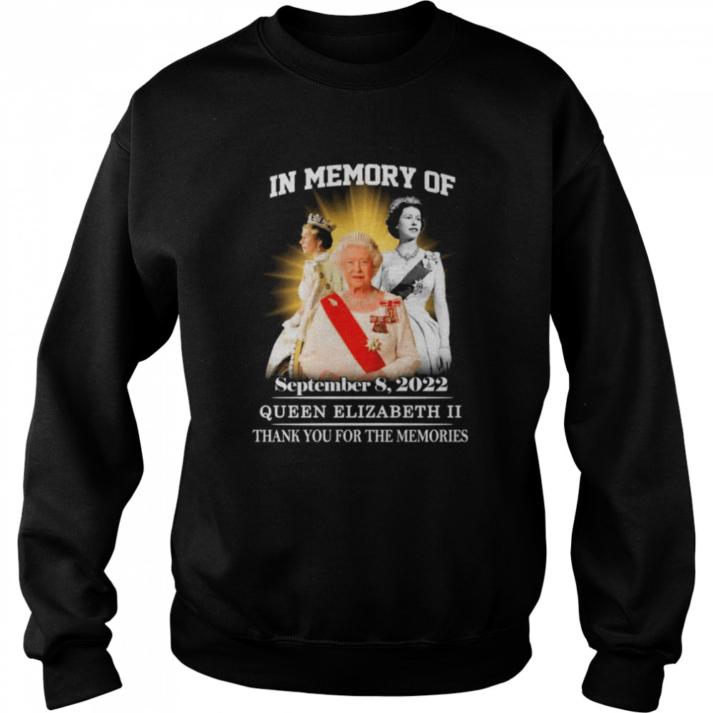 In memory of September 8 2022 Queen Elizabeth II thank you for the memories shirt Unisex Sweatshirt