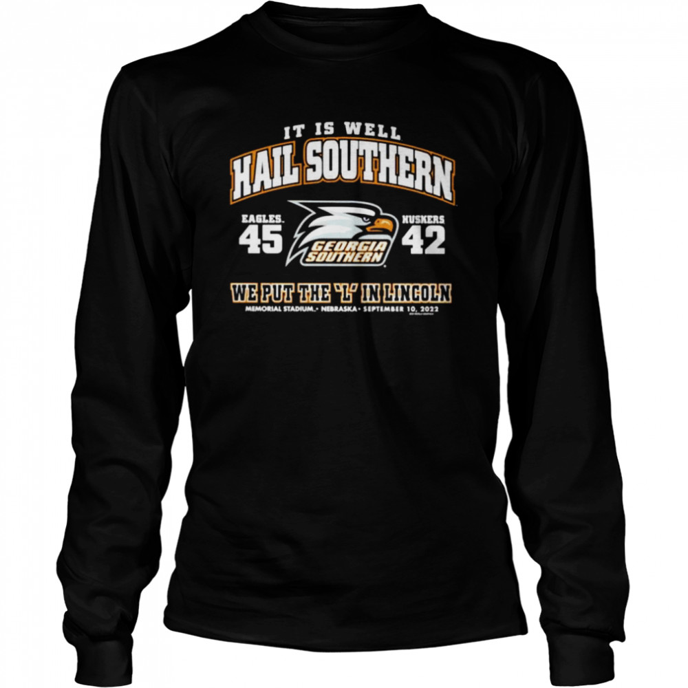 It is well hail southern we put the L in lincoln shirt Long Sleeved T-shirt