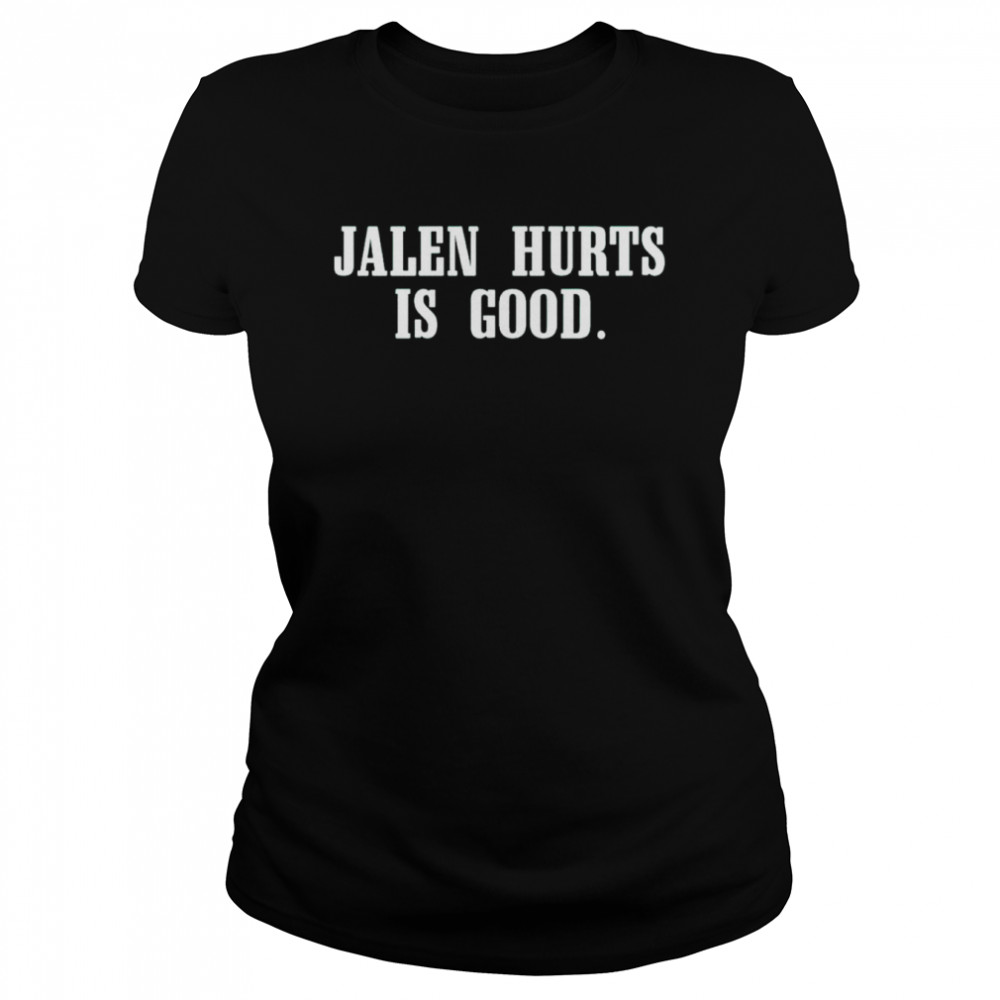 jalen hurts is good shirt classic womens t shirt