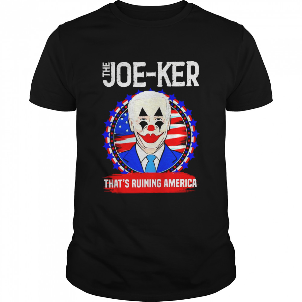 Joe Biden Clown The Joe-Ker that’s ruining American shirt Classic Men's T-shirt