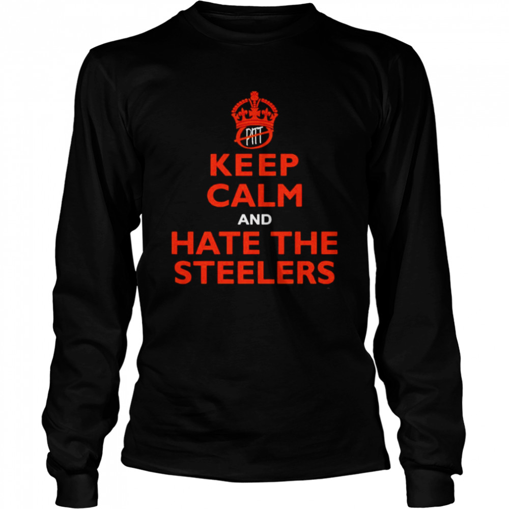 Keep calm and hate the Steelers shirt Long Sleeved T-shirt
