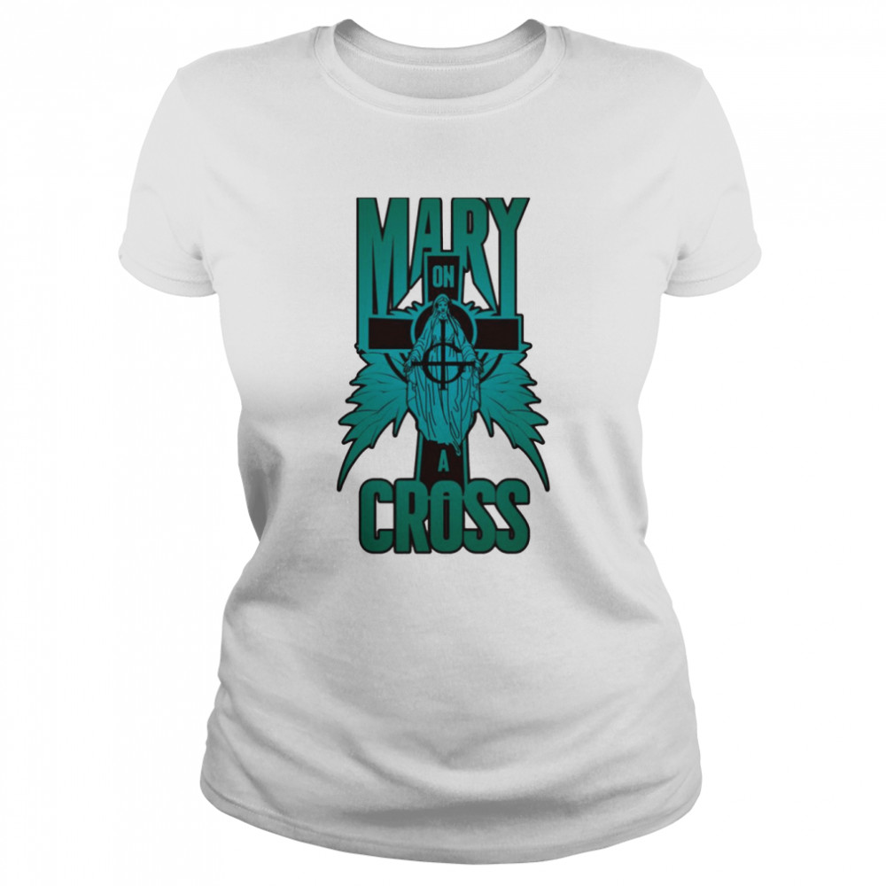 Mary On A Cross Turquoise shirt Classic Women's T-shirt