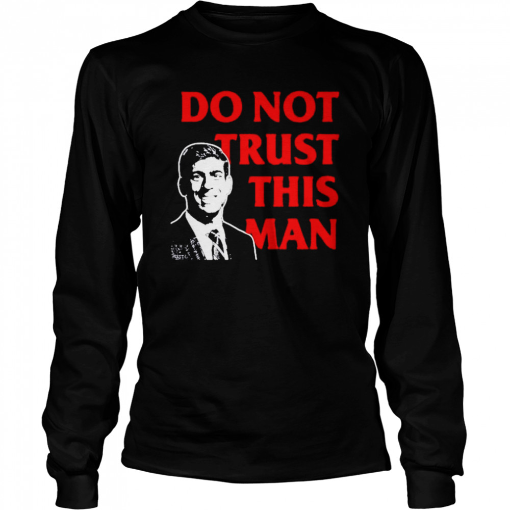 Never rishi sunak tory mp do not trust this man shirt Long Sleeved T-shirt
