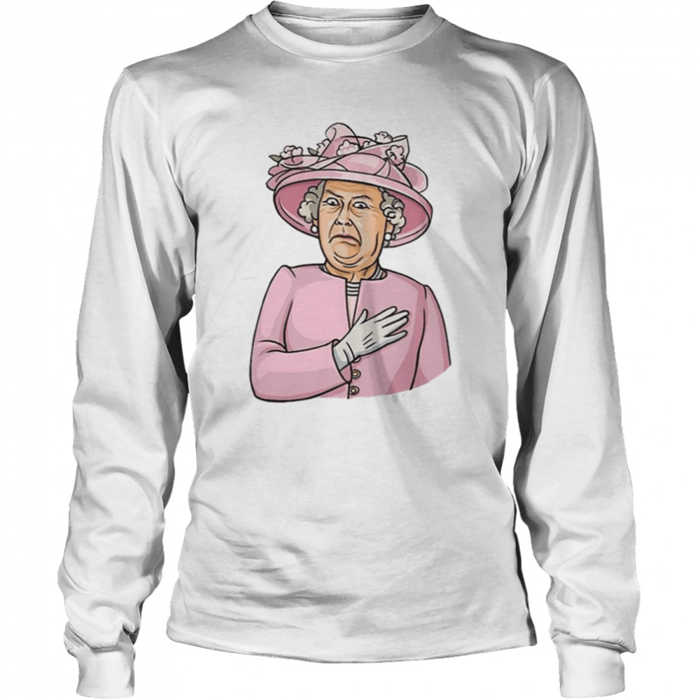 Oh Queen Elizabeth Shocked Face shirt Long Sleeved T-shirt