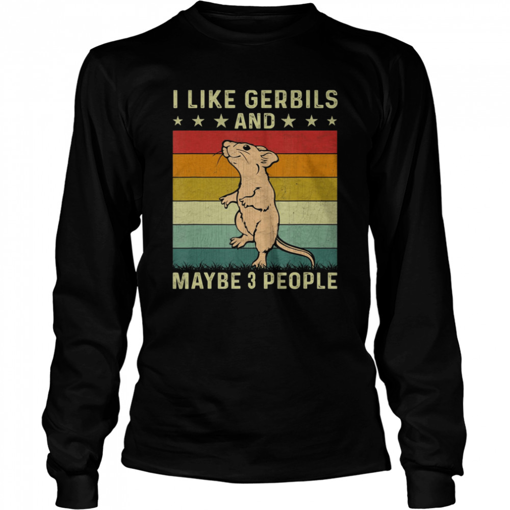 Retro 60s 70s Gerbil I Like Gerbils And Maybe 3 People shirt Long Sleeved T-shirt
