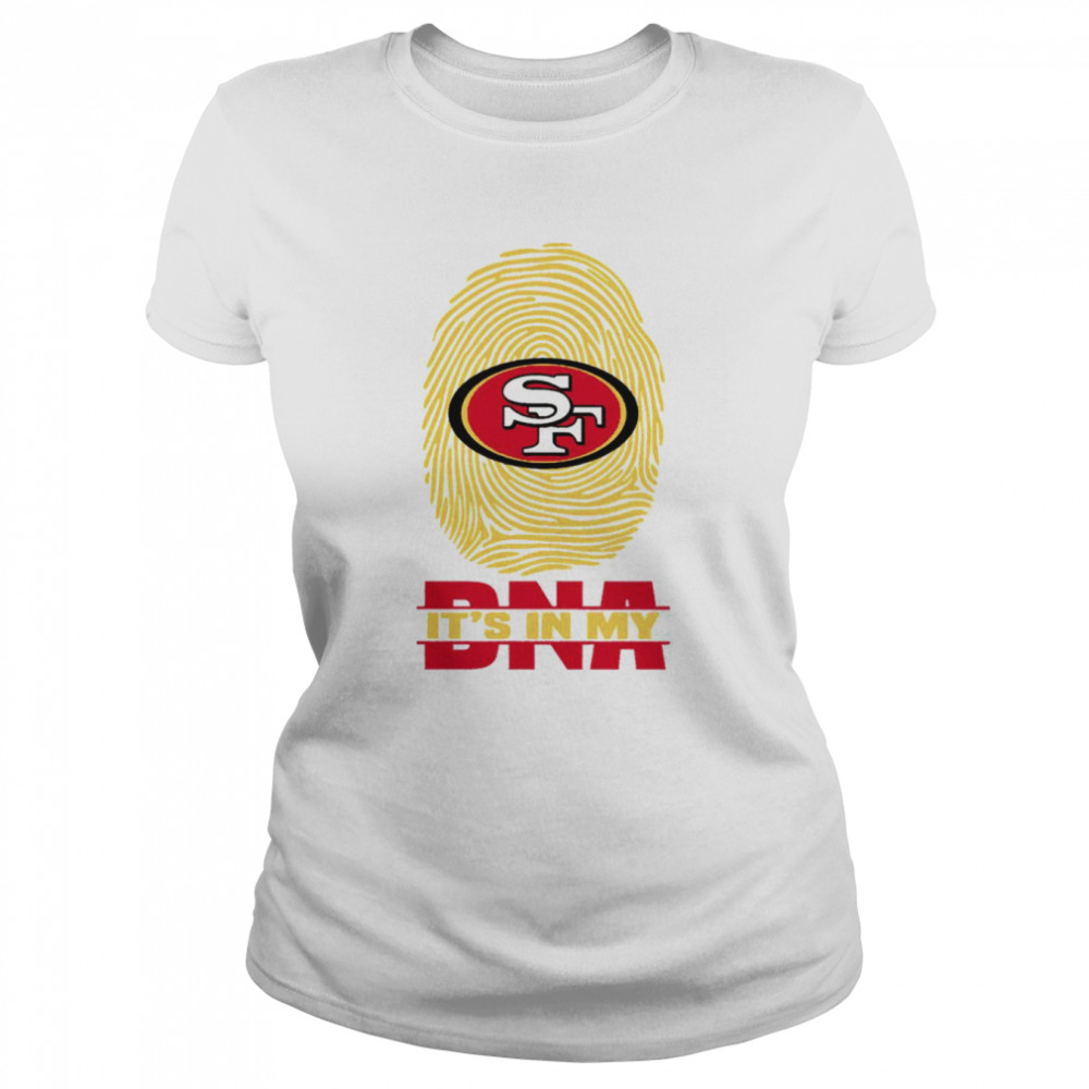 San Francisco 49ers It Is In My DNA San Francisco 49ers T- Classic Women's T-shirt