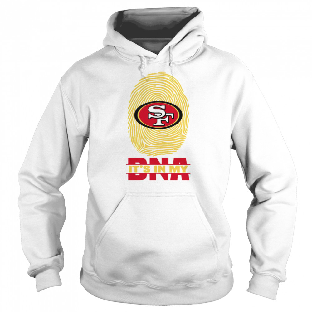 San Francisco 49ers It Is In My DNA San Francisco 49ers T- Unisex Hoodie