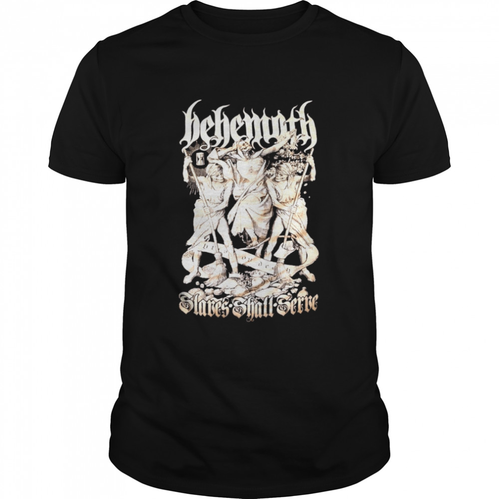 Slaves Shall Serve Behemoth shirt