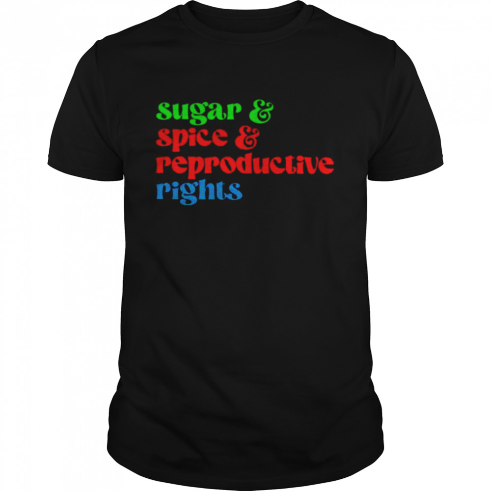 Sugar Spice Reproductive Rights shirt Classic Men's T-shirt