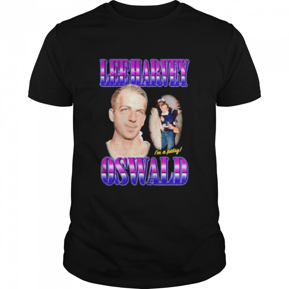 The Lee Harvey Oswald I’m a patsy shirt