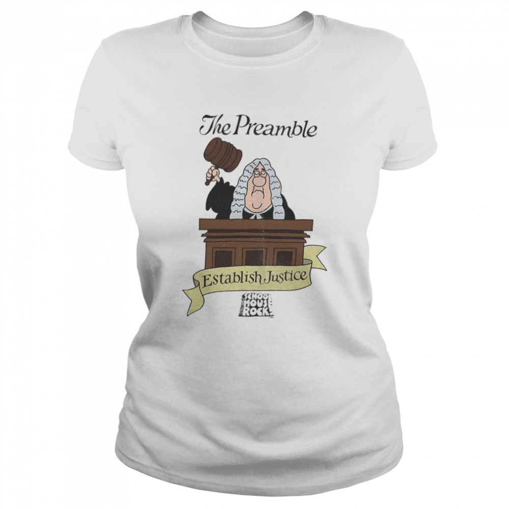 the preamble schoolhouse rock establish justice shirt classic womens t shirt
