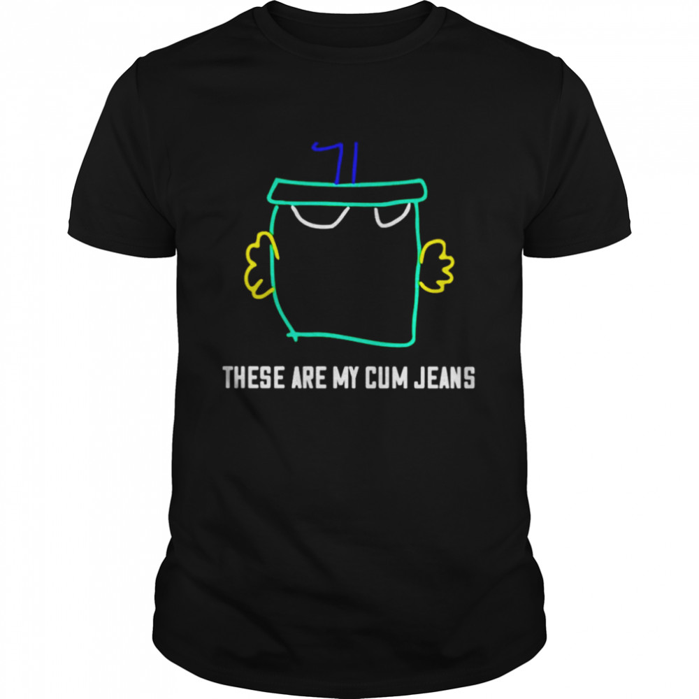 These are my cum jeans unisex T-shirt Classic Men's T-shirt