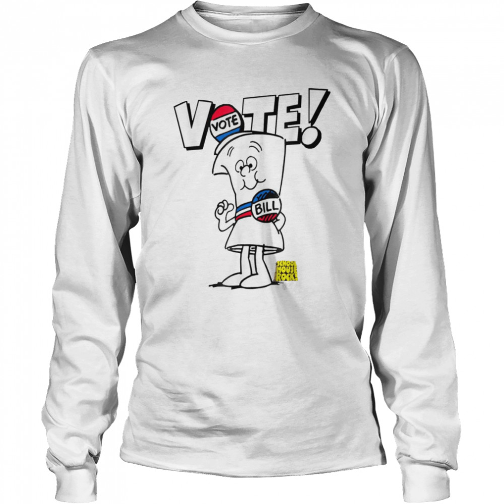Vote With Bill Schoolhouse Rock shirt Long Sleeved T-shirt