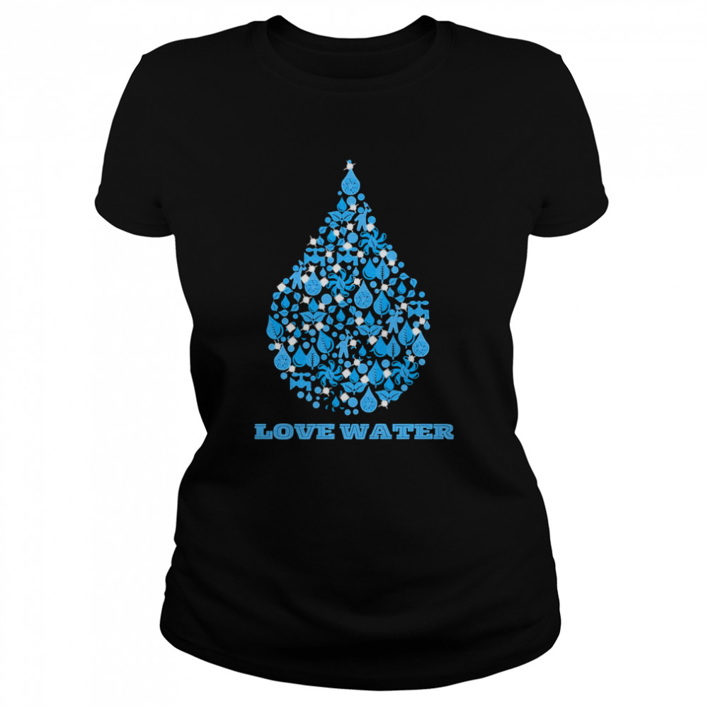 Waterdrop Love Water Love Nature shirt Classic Women's T-shirt