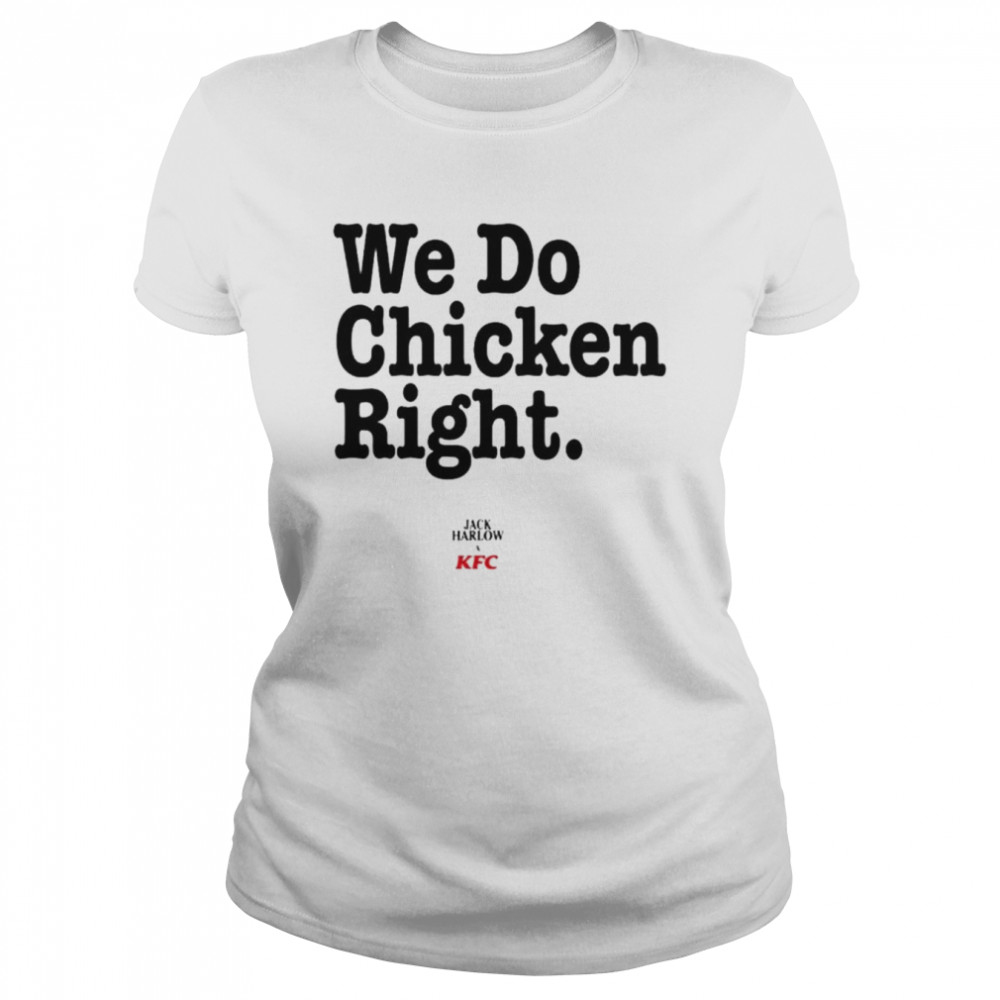 we do chicken right shirt classic womens t shirt