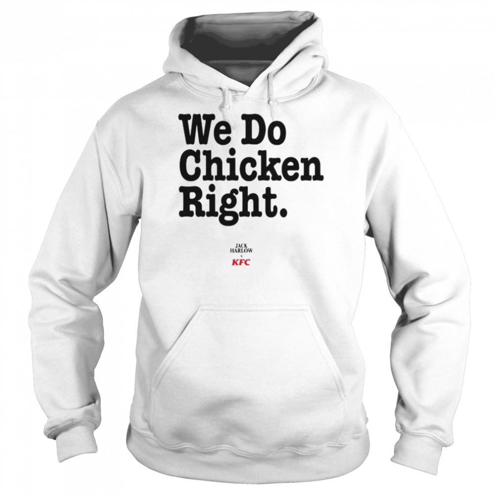 We do chicken right shirt Unisex Hoodie