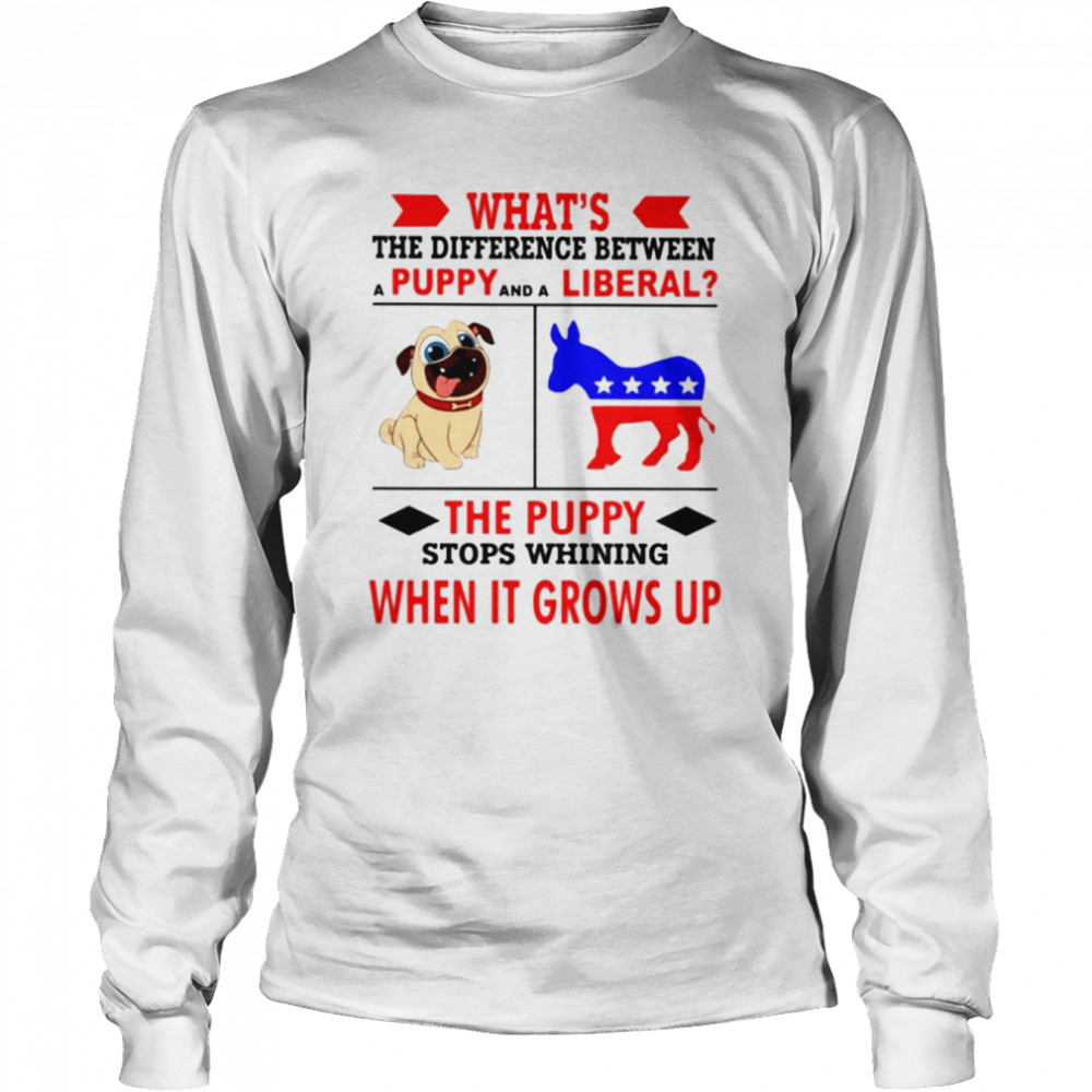 whats the difference between a puppy and a liberal shirt long sleeved t shirt