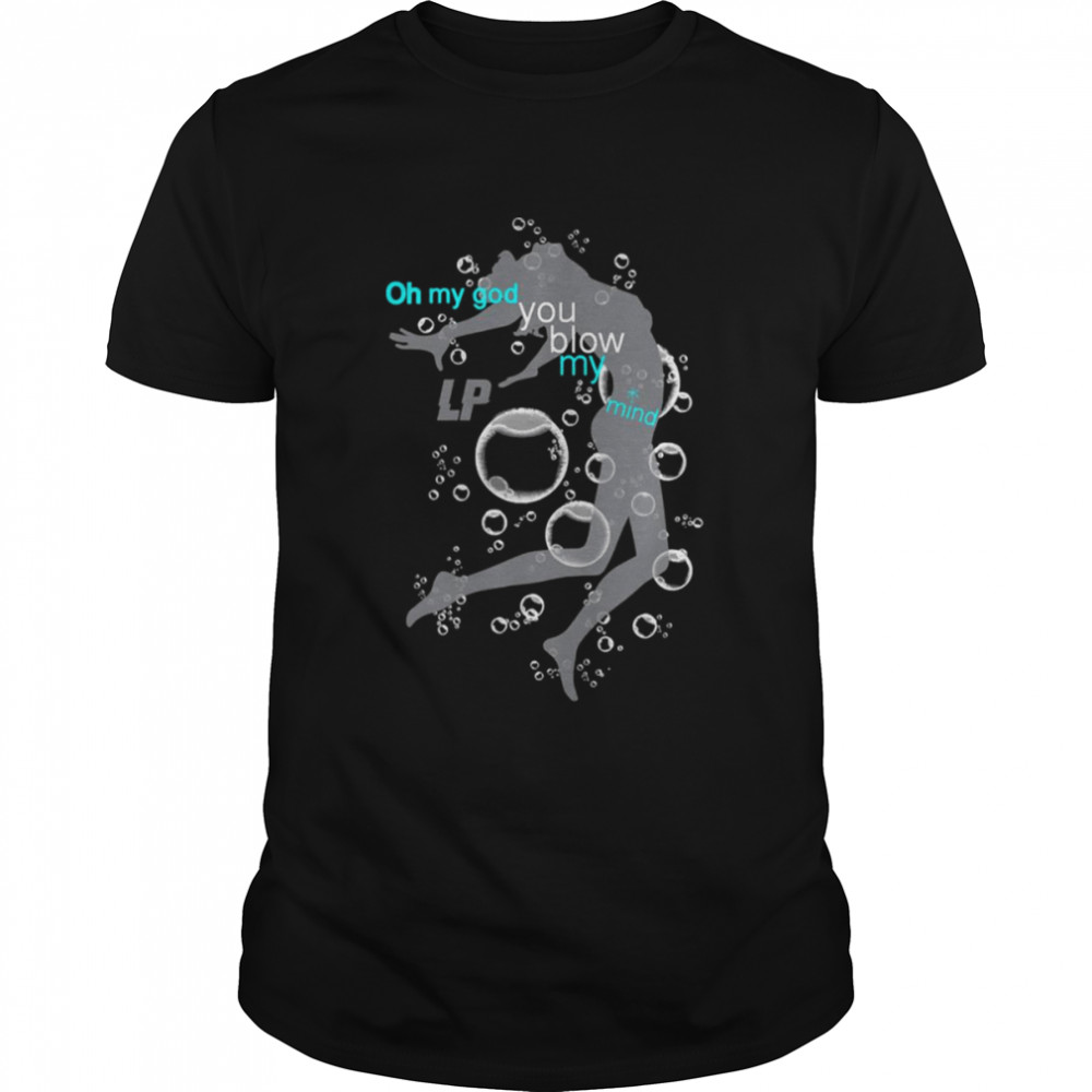When We’re High Oh My God You Blow My Mind Laura Pergolizzi Lp shirt