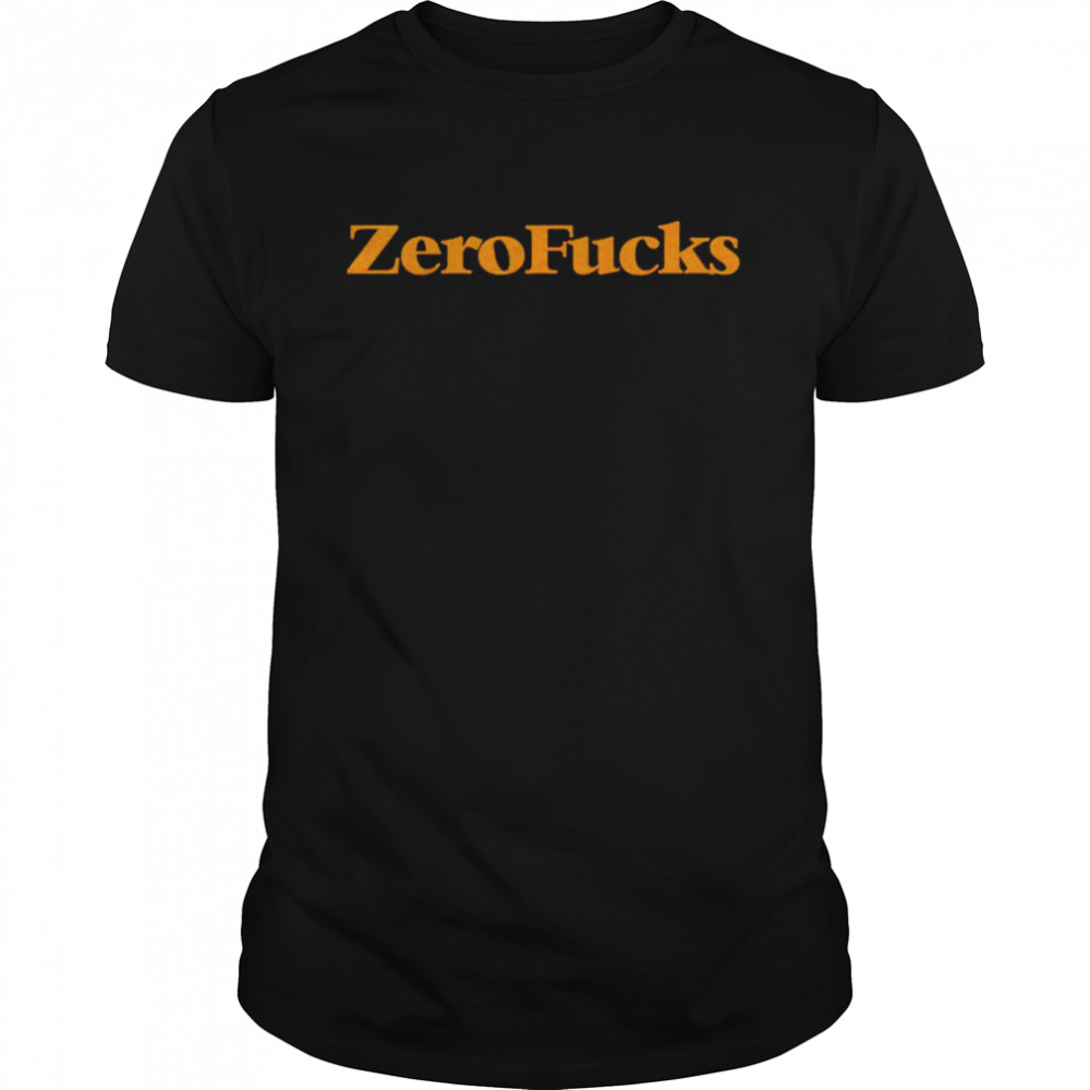 zero fucks shirt