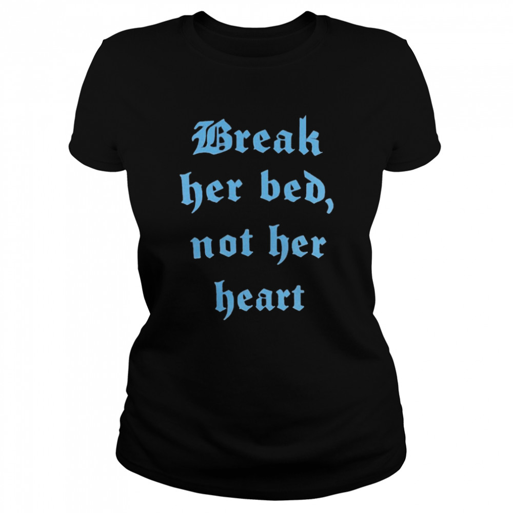 Break Her Bed Not Her Heart Classic Women's T-shirt