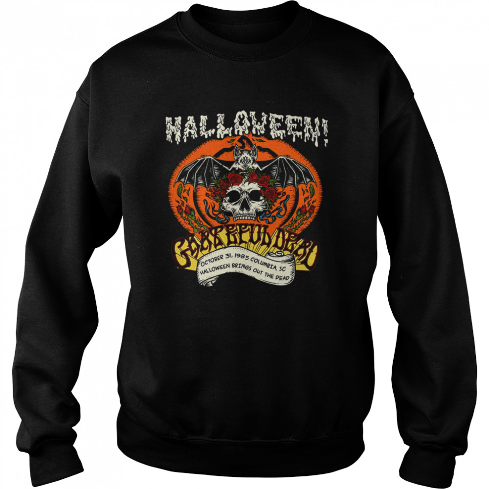 Grateful Dead Halloween Brings Out The Dead T- Unisex Sweatshirt