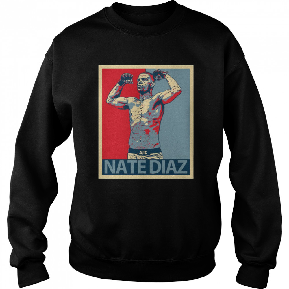 Hope Art Nate Diaz shirt Unisex Sweatshirt