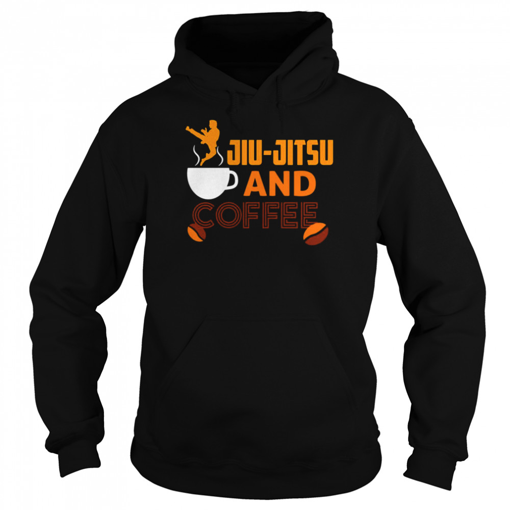 Jiu Jitsu And Coffee shirt Unisex Hoodie