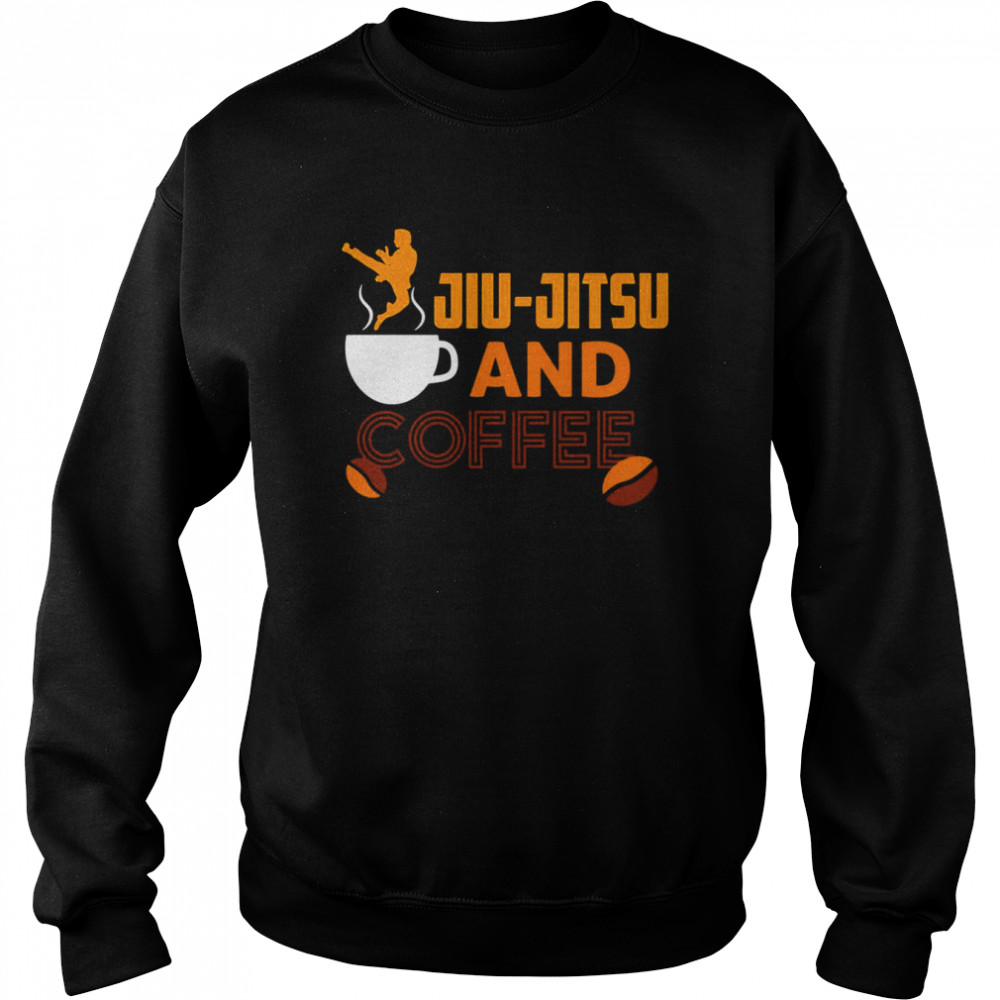 Jiu Jitsu And Coffee shirt Unisex Sweatshirt