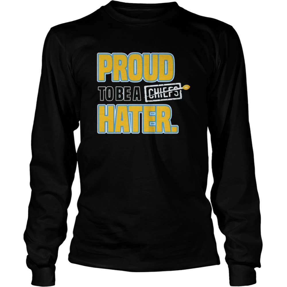 LA Football Anti-Kansas City Proud to be a Chiefs Hater  Long Sleeved T-shirt
