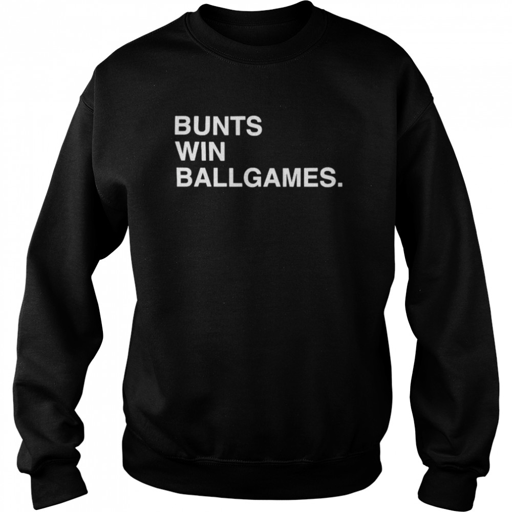 bunts win ballgames shirt Unisex Sweatshirt