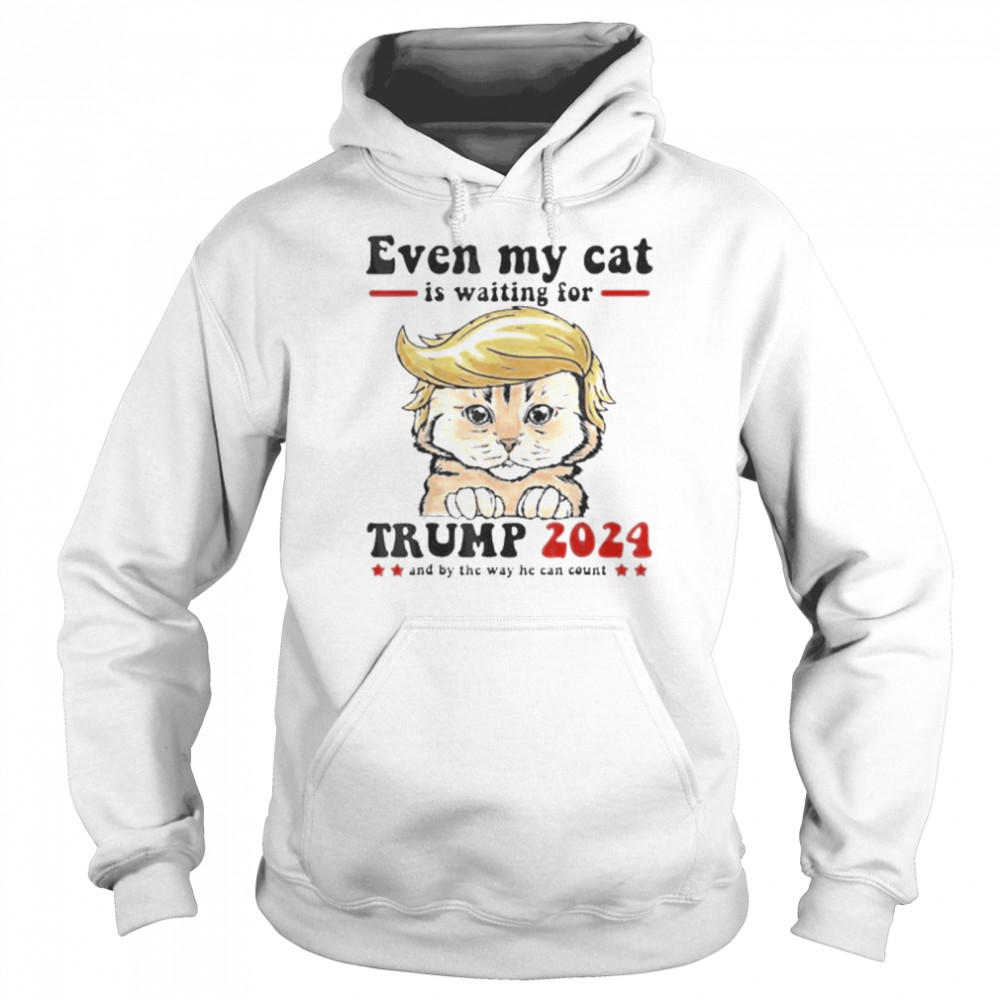 Even My cat Is Waiting For Trump 2024  Unisex Hoodie