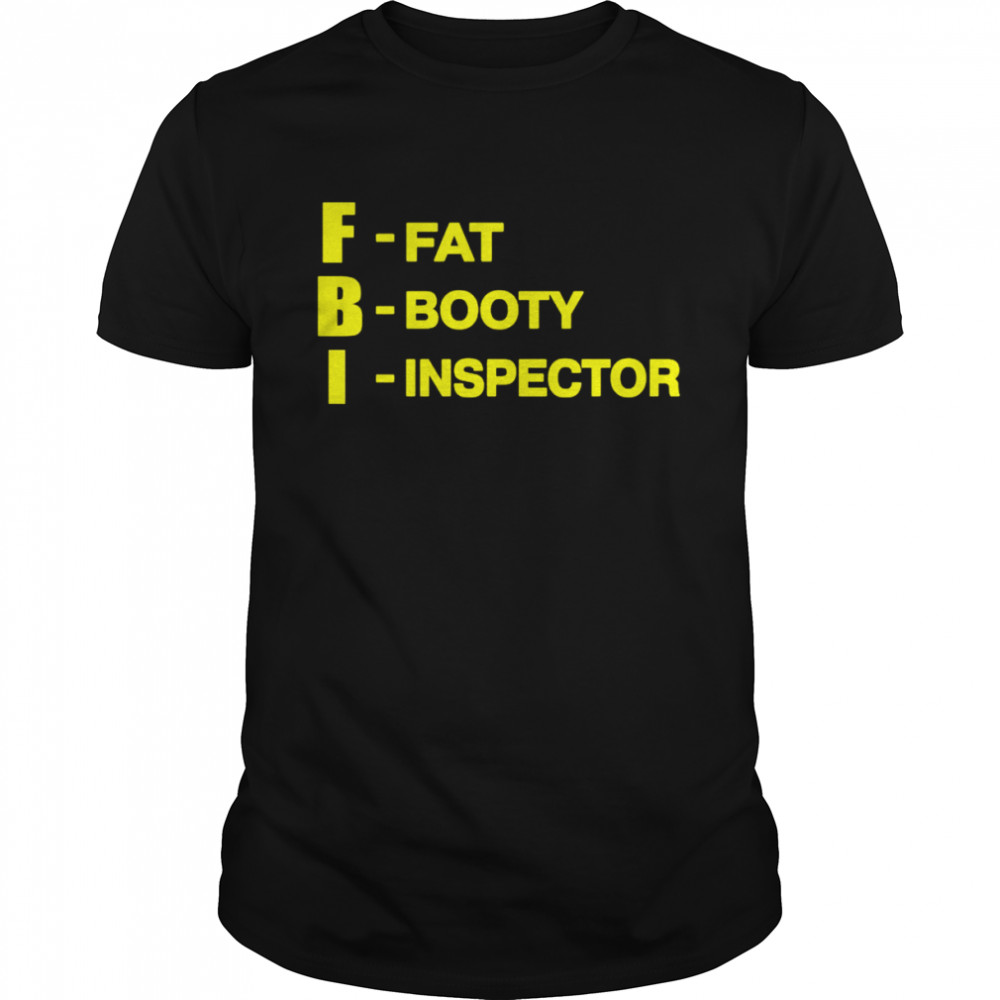 FBI fat booty inspector shirt Classic Men's T-shirt