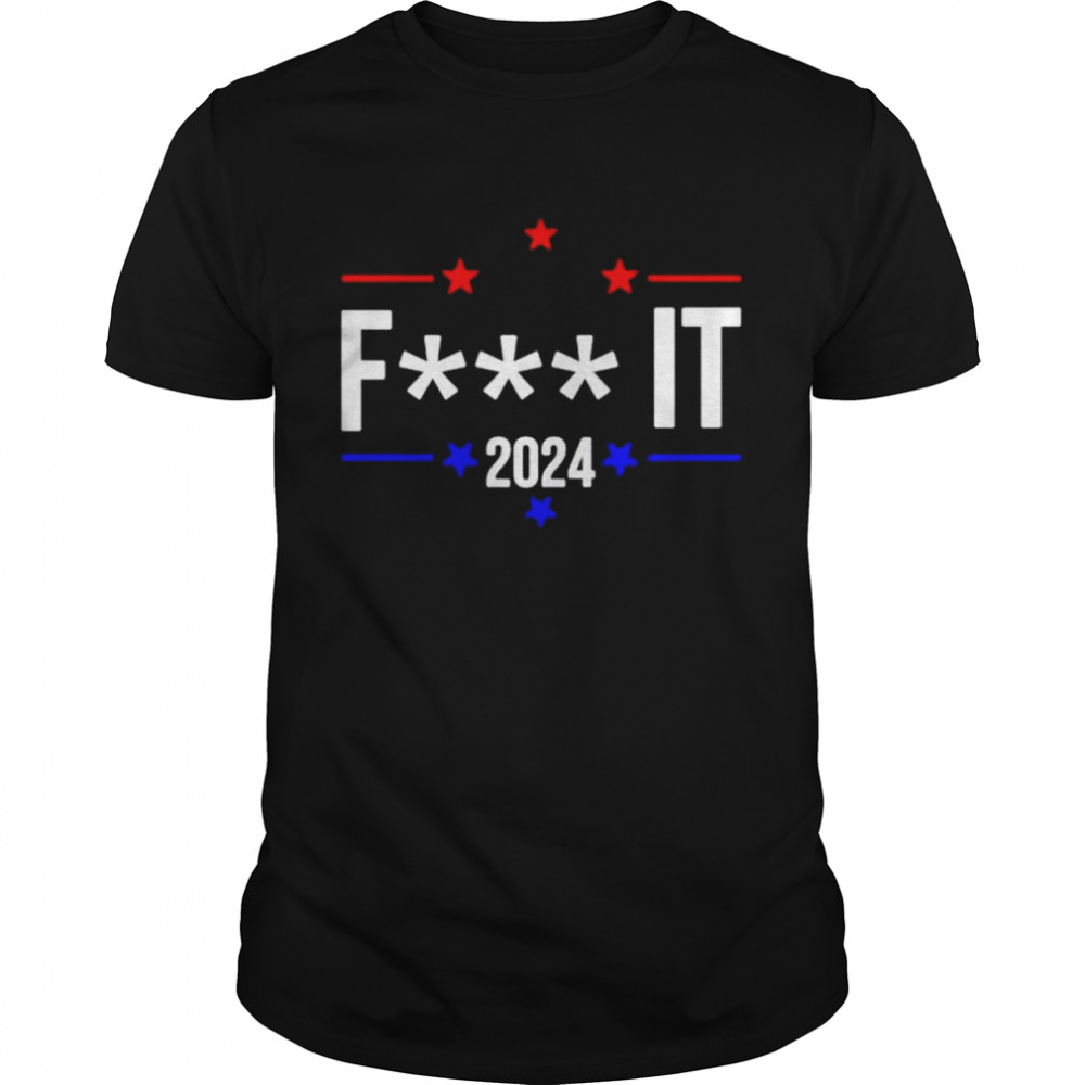 Fuck it 2024 shirt Classic Men's T-shirt