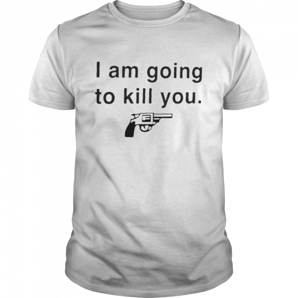 I am going to kill you shirt Classic Men's T-shirt